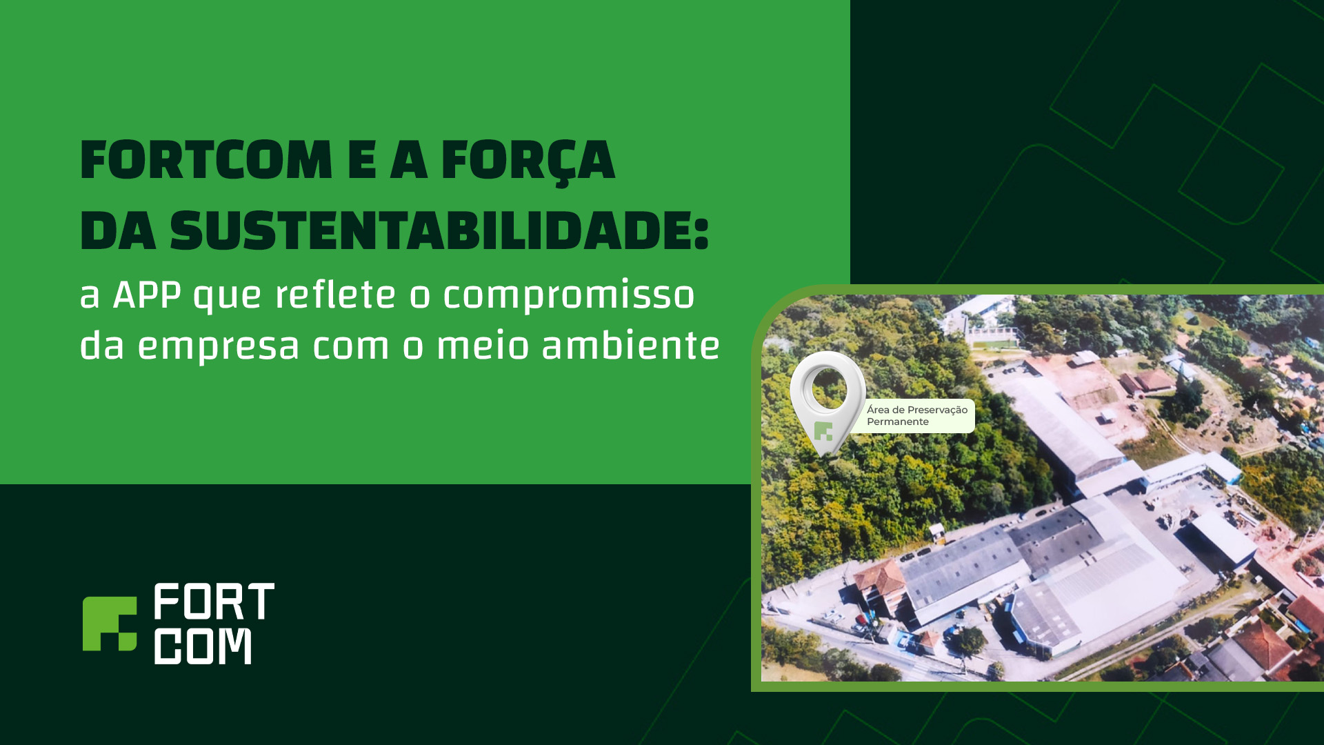 Fortcom e a força da sustentabilidade: a APP que reflete o compromisso da empresa com o meio ambiente
